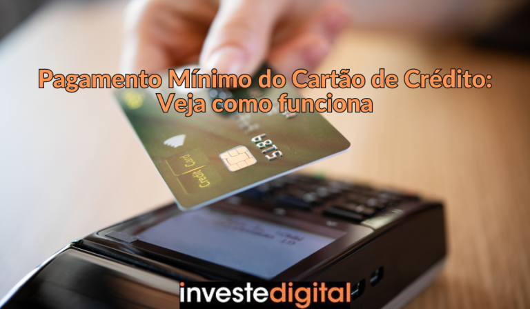 Pagamento Mínimo do Cartão de Crédito: Veja como funciona