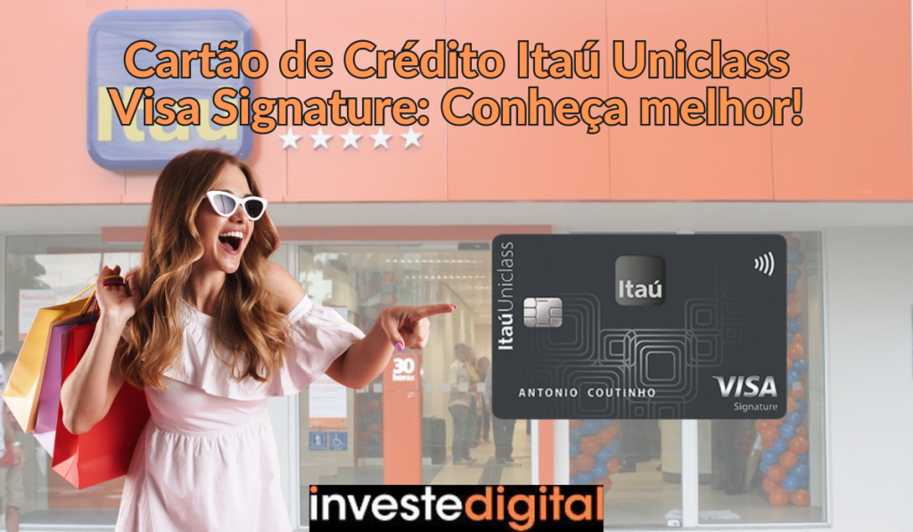 Cartão de Crédito Itaú Uniclass Visa Signature: Conheça melhor!