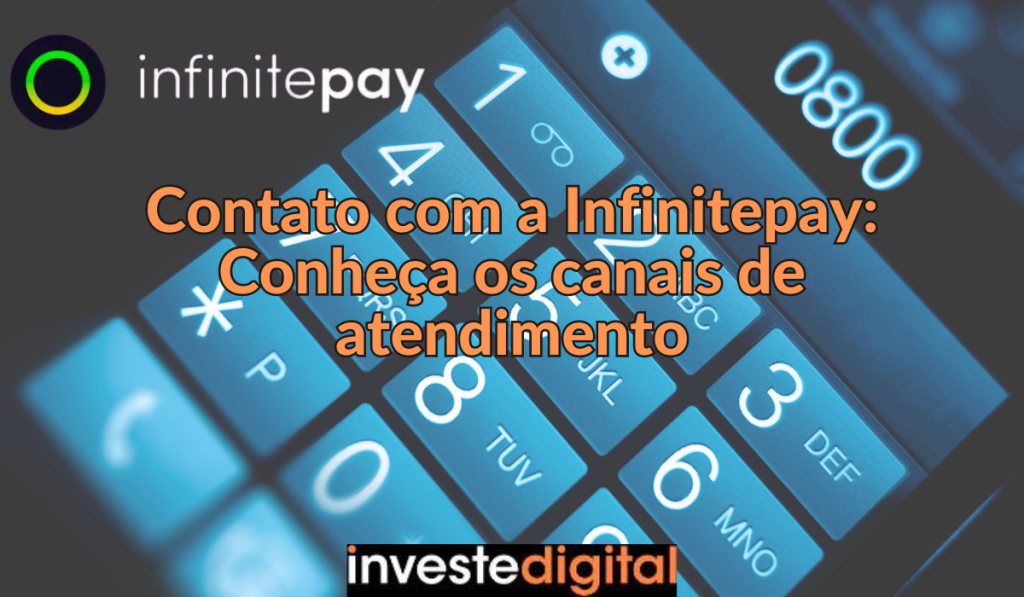 Contato com a Infinitepay: Conheça os canais de atendimento