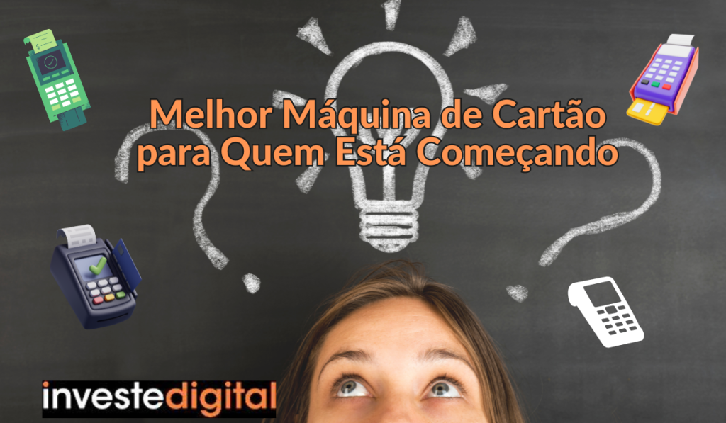 Melhor Máquina de Cartão para Quem Está Começando a Empreender