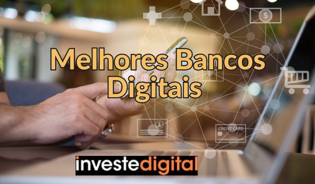 Melhores Bancos Digitais em 2024: Guia Completo para Escolher o Ideal para Você