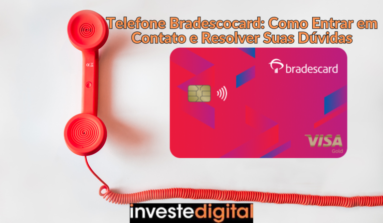 Telefone Bradescocard: Como Entrar em Contato e Resolver Suas Dúvidas